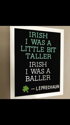 a sign that says irish i was a little bit taller irish i was a baller leprechaun