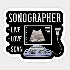 a sticker that says sonographerr live love scan on the screen