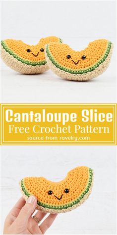 two crocheted pieces of fruit with the words cantaloupe slice free crochet pattern