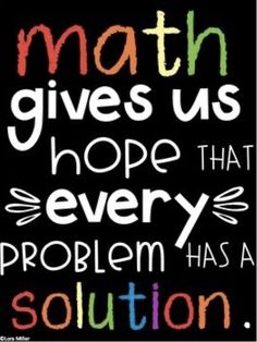 a quote that says math gives us hope that every problem has a solution