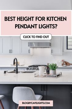 a kitchen with the words best height for kitchen pendant lights? click to find out