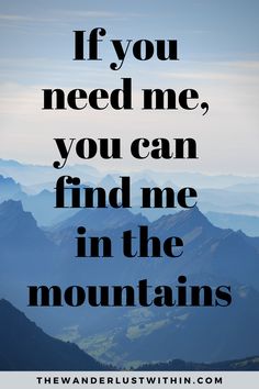 the words if you need me, you can find me in the mountains