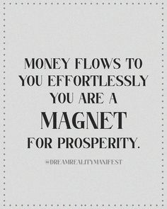 a quote that reads money flows to you effortlessly you are a magnet for prosperity