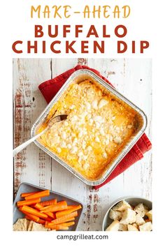 the recipe for make ahead buffalo chicken dip is in a casserole dish with carrots and crackers