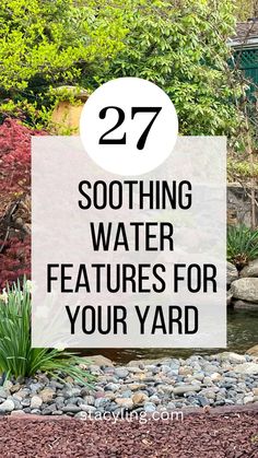 the words, 27 soothing water features for your yard