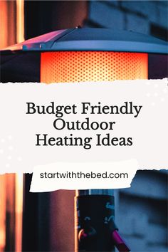 an umbrella with the words budget friendly outdoor heating ideas