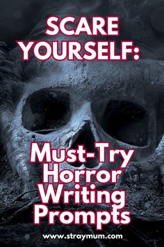 a skull with the words scare yourself must try horror writing prompts