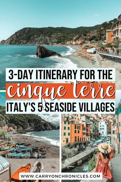 the cinque fere, italy's seaside village with text overlay that reads 3 - day itinerary for the cinque fere