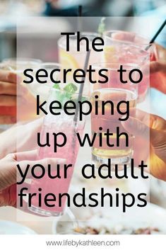 the secrets to keeping up with your adult friends