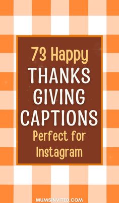 an orange and white checkered table cloth with the words, happy thanks giving captions perfect for instagram