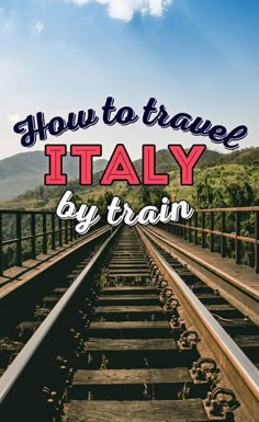 a train track with the words how to travel italy by train