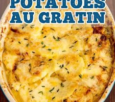 a casserole dish with potatoes and cheese in it on a wooden table text overlay reads potatoes au gratin