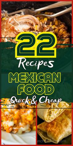 mexican food with the title 22 recipes mexican food quick and cheap