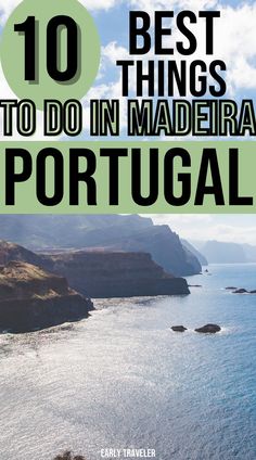 the coastline with text overlay that reads 10 best things to do in madeira portugal