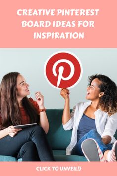 two women sitting on a couch talking to each other with the words creative pinterest board ideas for inspiration