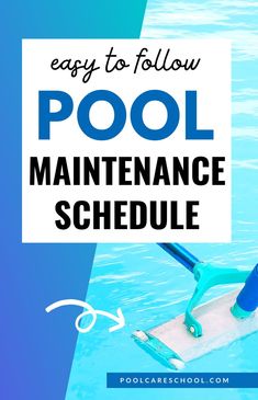 a pool maintenance schedule with the words easy to follow pool maintenance schedule in blue and white