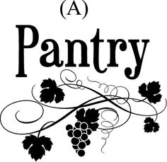 a pantry sign with grapes and vines on the bottom, black and white lettering above it