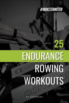 a man is working on his bike with the words 25 endurance rowing workouts