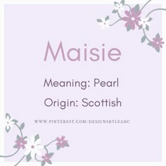 the words maisie meaning pearl origin scottish are in front of a floral frame