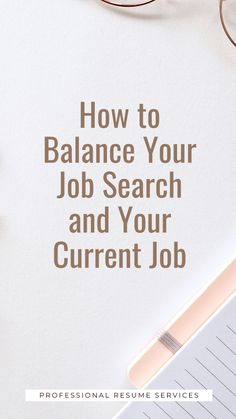 the words how to balance your job search and your current resume