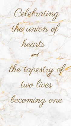 a white marble background with gold foil lettering that reads celebrating the union of hearts and the tapestry of two lives becoming one