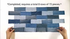 two hands holding up a piece of denim fabric with the words completed, requires total 8 rows of 72 pieces