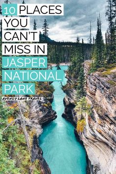 a river flowing through a canyon surrounded by trees and rocks with the words 10 places you can't miss in jasper national park