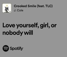 the text reads i love yourself, girl, or nobody will crooked smile feat tlc