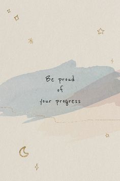 a painting with the words be proud of your progress