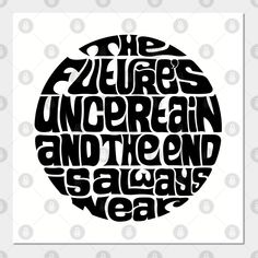 a black and white poster with the words,'the future is under gain and the end