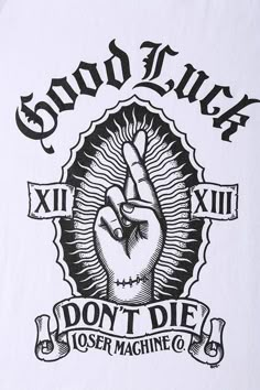 a t - shirt that says good luck, don't die