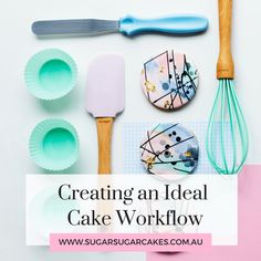 various baking utensils with the words creating an ideal cake workflow