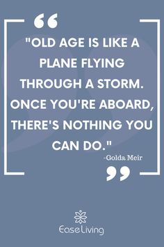 an image with the quote old age is like a plane flying through a storm once you're aboard, there's nothing you can do