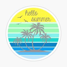 a round sticker with the words hello summer in front of palm trees and seagulls