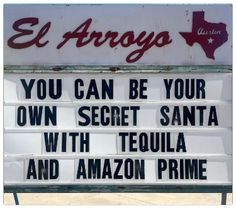 a sign that says you can be your own secret santa with tequila and amazon prime