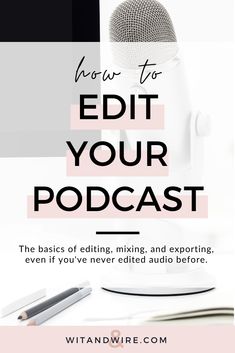 a microphone with the words how to edit your podcast on it