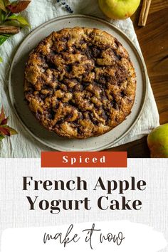 This pin shows an overhead shot of an apple yogurt cake speckled with a cinnamon sugar toping on a beige plate sitting on a piece of off white cloth and surrounded by apples, cinnamon sticks and fall leaves. The text reads 'Spiced French Apple Yogurt Cake; make it now.' Apple Yogurt Cake, Cinnamon Crunch Topping, Apple Yogurt, Crunch Topping, Mouthwatering Desserts, Thanksgiving Pie Recipes, Golo Diet, French Apple Cake