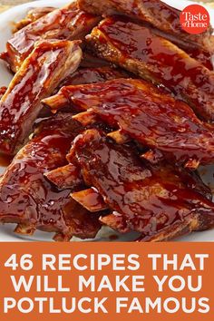 ribs covered in bbq sauce on a white plate with the words 46 recipes that will make you potluck famous