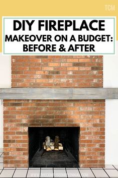 a fireplace with the words diy fireplace makeover on a budget before and after