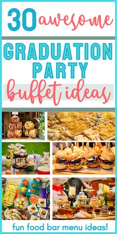 the words 30 awesome graduation party buffet ideas with pictures of food and desserts on it