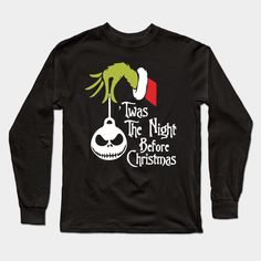 Twas The Night Before Christmas Grinch -- Choose from our vast selection of Long Sleeve T-Shirts to match with your favorite design to make the perfect custom graphic Long Sleeve T-shirt. Pick your favorite: Classic or Premium. Customize your color! For men and women. Twas The Night Before Christmas, Christmas Grinch, Night Before Christmas, Twas The Night, Oogie Boogie, The Night Before Christmas, Christmas T Shirt, Disney Outfits, Graphic Long Sleeve