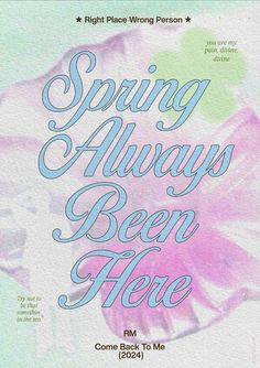 an advertisement for the spring always been here concert, with flowers in blue and pink