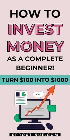 a computer screen with the words how to invest money as a complete beginner turn $ 100