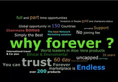 Why Forever?? Well let's put it simple, it has by far the best health and wellbeing products on the market and the business model they provide benefits every distributor worldwide. Http://teamphoenix.flp.com is where you can join for FREE and there's no monthly fees like other companies. Healthy And Wealthy, Forever Living Business, Forever Products, Forever Business, Forever Aloe, Join My Team, Job Satisfaction, Forever Living, Business Opportunity