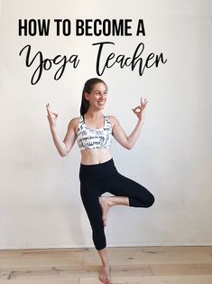 a woman doing yoga in front of a wall with the words how to become a yoga teacher