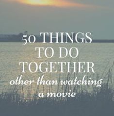 50 things to do together, other than watching movies. A list of things to do for married couples, dating couples, roommates, and friends! Things To Do Together, The Perfect Guy, Night Ideas, Dating Humor, Happy Marriage, Married Life, Marriage Advice, Married Couple