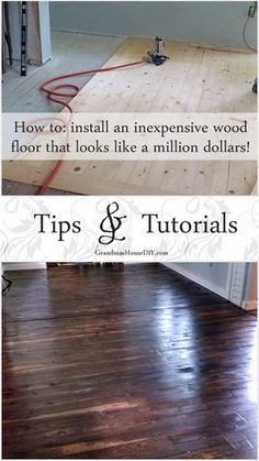 an image of wood flooring being installed in a house with text overlay that reads how to install an expensive wood floor that looks like a million dollars