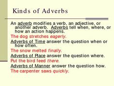 an adverb modifies a verb, an active, or another adverb