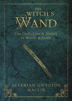 the witch's wand book cover with gold writing on green paper and black background