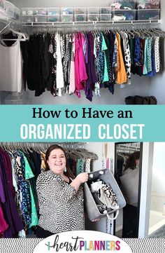 a woman standing in front of a closet with clothes hanging on the rack and text overlay that reads how to have an organized closet